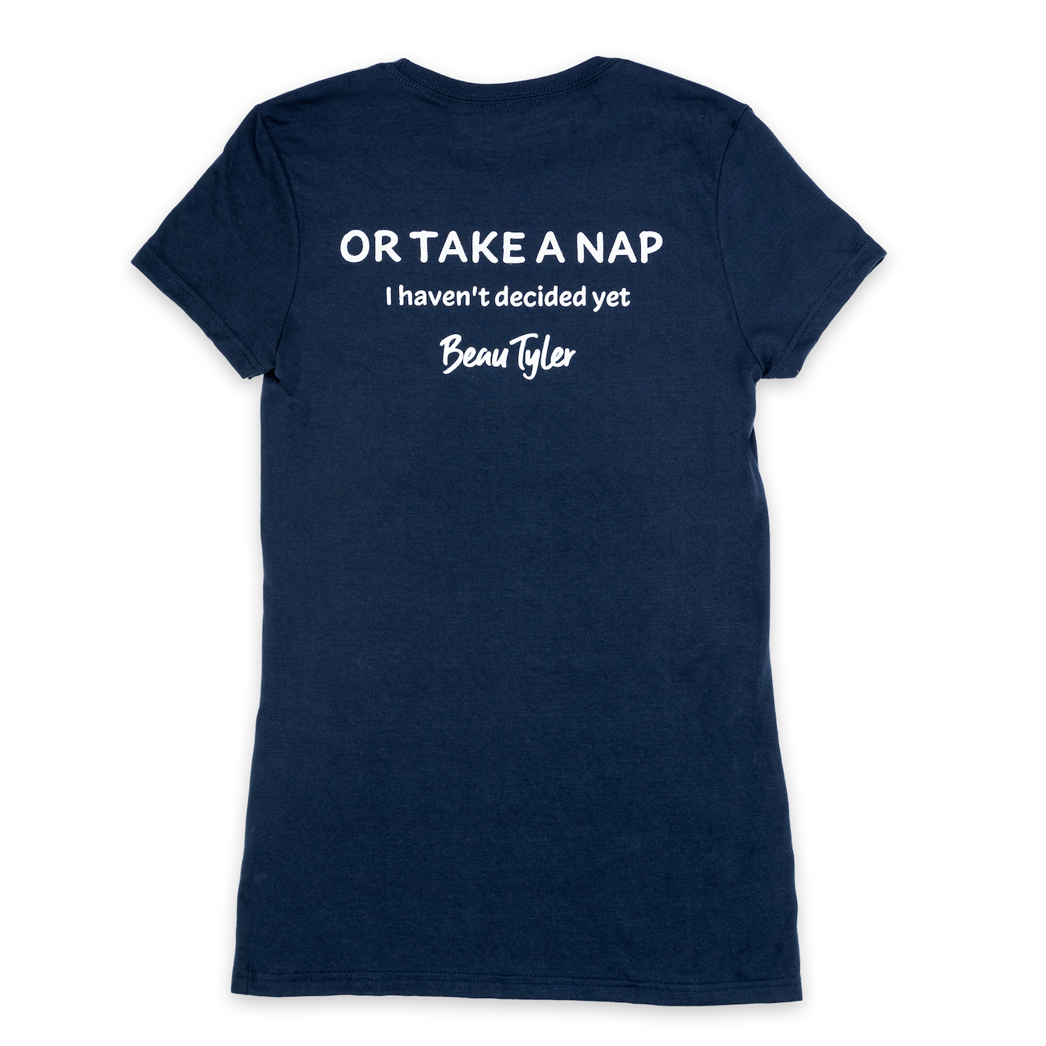 Beau Tyler - I'm here to change the world or take a nap shirt ladies back
